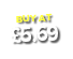 BUY AT £5.69
