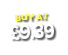 BUY AT  9 39
